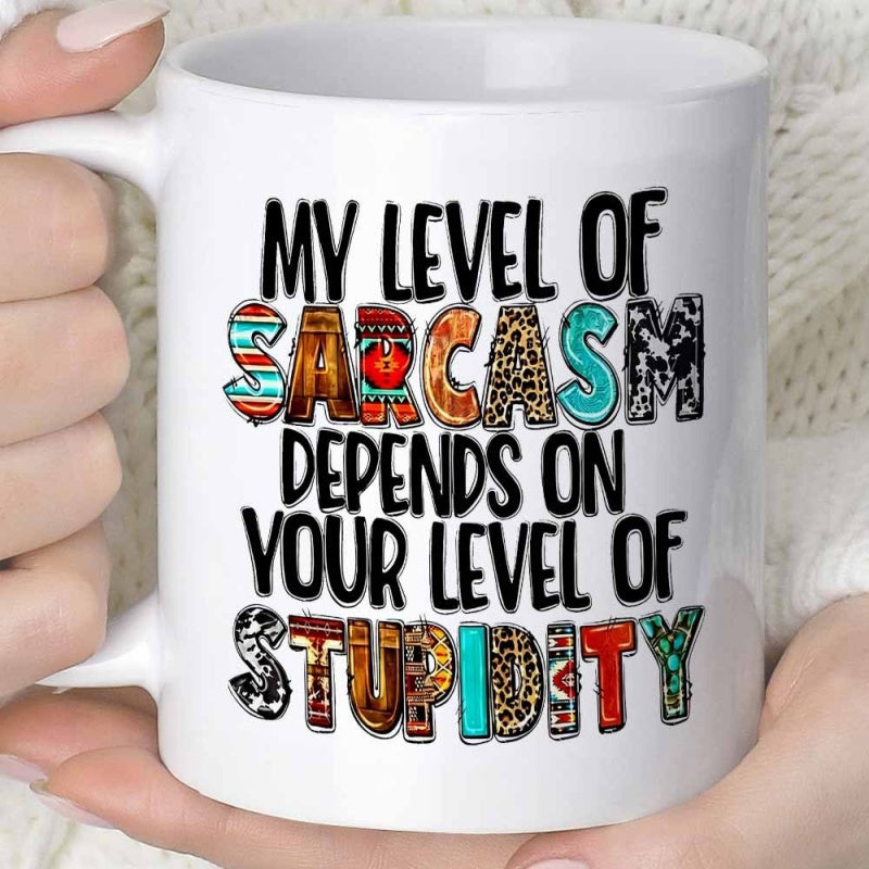 Tailorly White Ceramic 11 oz Mug - My Level Of Sarcasm Depends On Your Level Of Stupidity Bold Patterned Letters Featuring Vibrant Leopard And Southwest Style