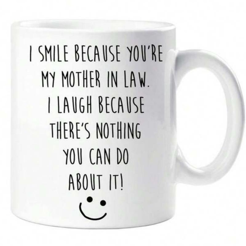 Tailorly White Ceramic 11 oz Mug - I Smile Because Youre My Mother In Law I Laugh Because Theres Nothing You Can Do About It Simple Minimalist With Black