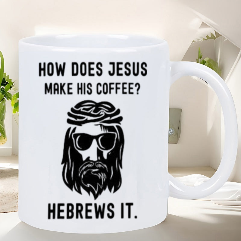 Tailorly White Ceramic 11 oz Mug - How Does Jesus Make His Coffee Hebrews It Stylized Minimalist Illustration Of Savior Wearing Sunglasses And Thorns Jesus