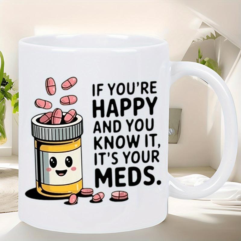 Tailorly White Ceramic 11 oz Mug - If You Re Happy And You Know It Its Your Meds Smiling Yellow Cartoon Bottle With Falling Pink And Orange Capsules Pill Bottle