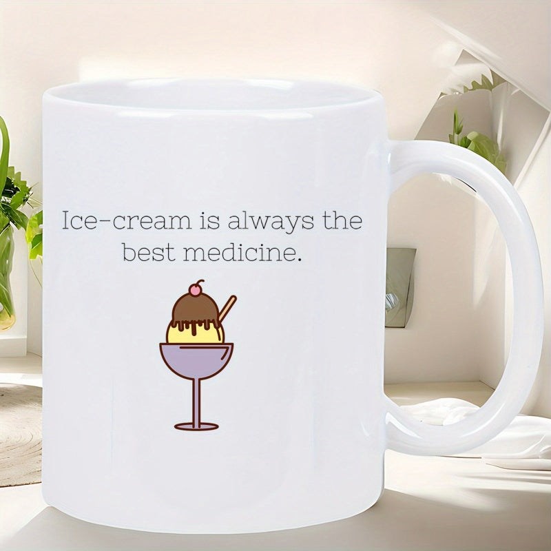 Tailorly White Ceramic 11 oz Mug - Ice Cream Is Always The Best Medicine Sweet Creamy Scoops Decorated With Cherry Resting Inside Glass Bowl Sundae