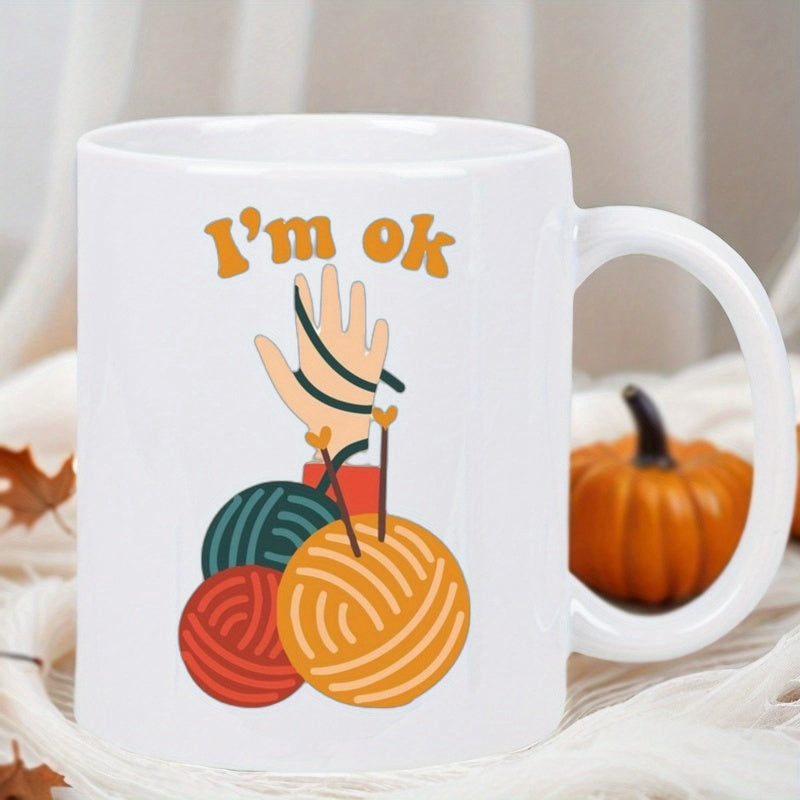 Tailorly White Ceramic 11 oz Mug - I'm Ok Colorful Balls Of Wool With A Hand Holding Knitting Needles Yarn