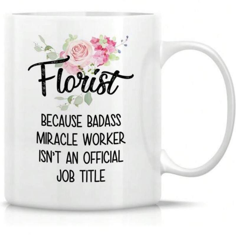 Tailorly White Ceramic 11 oz Mug - Florist Because Badass Miracle Worker Isnt An Official Job Title Delicate Pink Roses With Green Leaves Blooming Behind Elegant