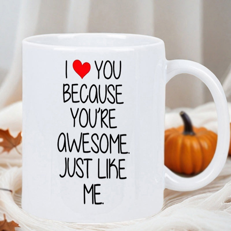 Tailorly White Ceramic 11 oz Mug - I You Because Youre Awesome Just Like Me Minimalist Simple Red Heart Symbol Printed On White Ceramic Heart
