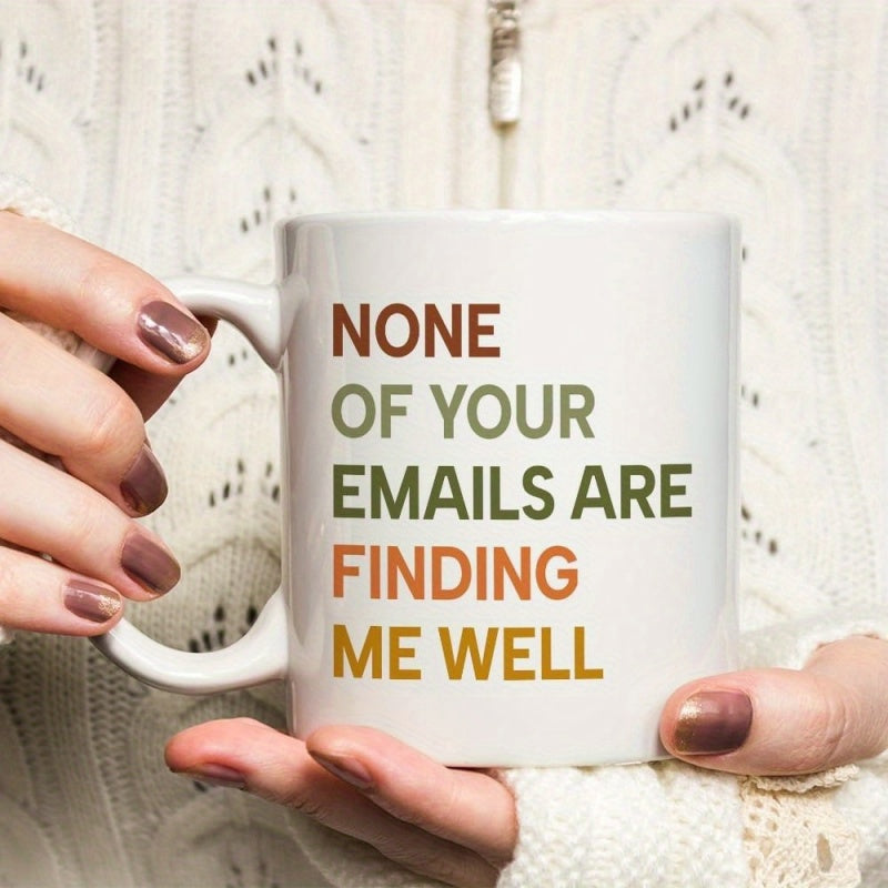Tailorly White Ceramic 11 oz Mug - None Of Your Emails Are Finding Me Well Minimalist Bold Colorful Typography Styled With Clean Modern Aesthetic Sign