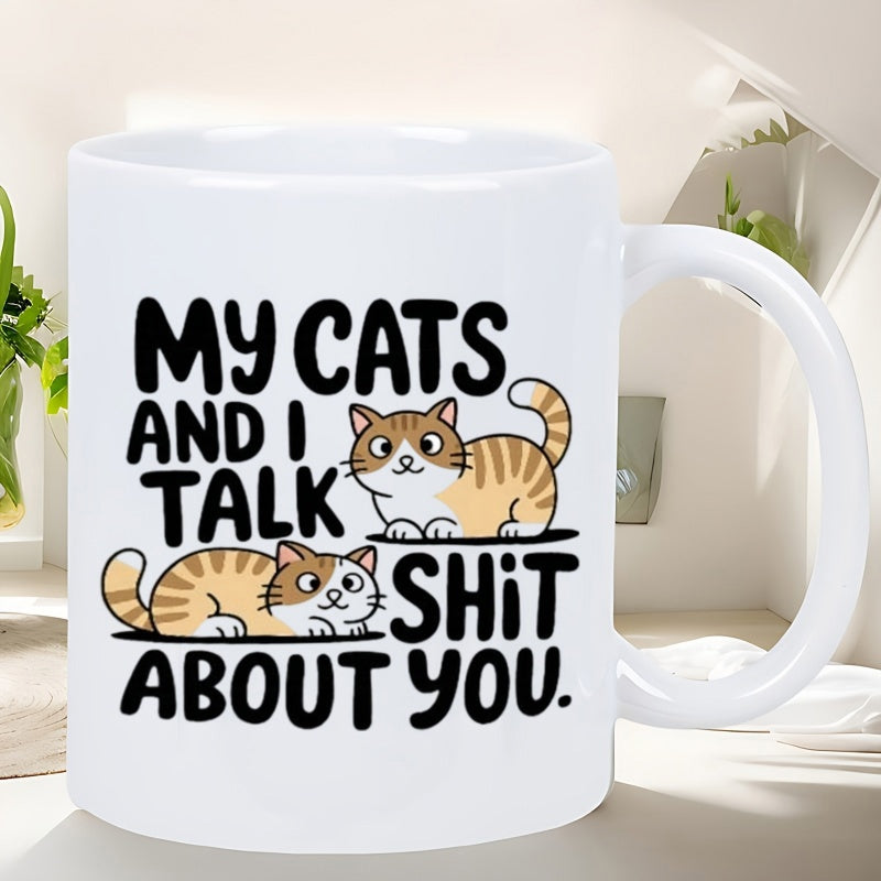 Tailorly White Ceramic 11 oz Mug - My Cats And I Talk Shit About You Playful Hand Drawn Ginger Kittens Resting Near Bold Modern Typography Cat
