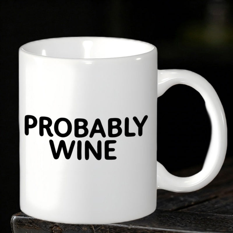 Tailorly White Ceramic 11 oz Mug - Probably Wine Bold Black Minimalist Typography Printed On A Smooth Ceramic Surface Mug