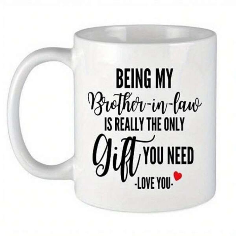 Tailorly White Ceramic 11 oz Mug - Being My Brother In Law Is Really The Only Gift You Need Love You Simple White Ceramic Cup With Small Red Heart Accent And Text