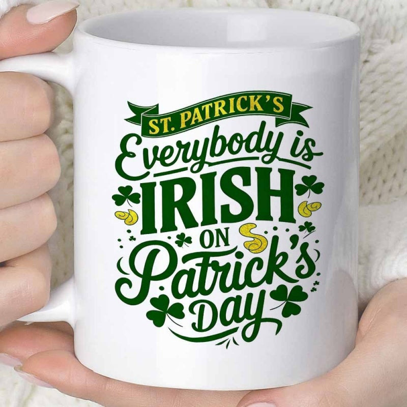 Tailorly White Ceramic 11 oz Mug - St Patricks Everybody Is Irish On Patricks Day Festive Green Clover Leaves With Golden Coins And Artistic Hand Lettered