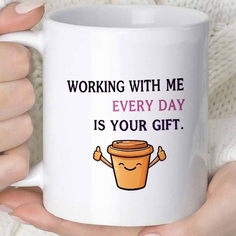 Tailorly White Ceramic 11 oz Mug - Working With Me Every Day Is Your Gift Smiling Cartoon Character Showing Thumbs Up On A Friendly To Go Coffee Cup