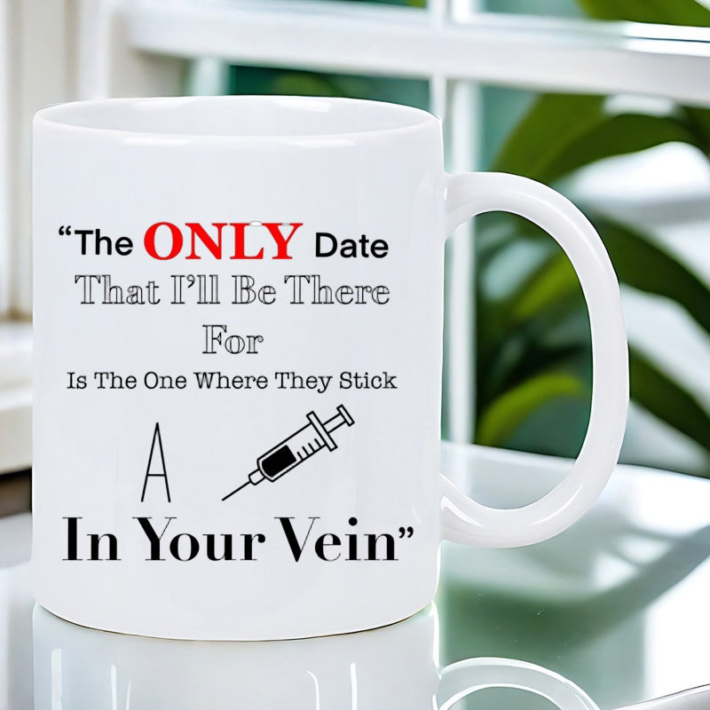 Tailorly White Ceramic 11 oz Mug - The Only Date That Ill Be There For Is The One Where They Stick A In Your Vein Minimalist Featuring Black Outlined Medical