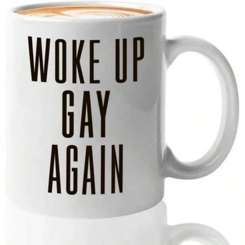 Tailorly White Ceramic 11 oz Mug - Woke Up Gay Again Clean White Ceramic Finish With Tall Bold Black Typographic Letters Mug
