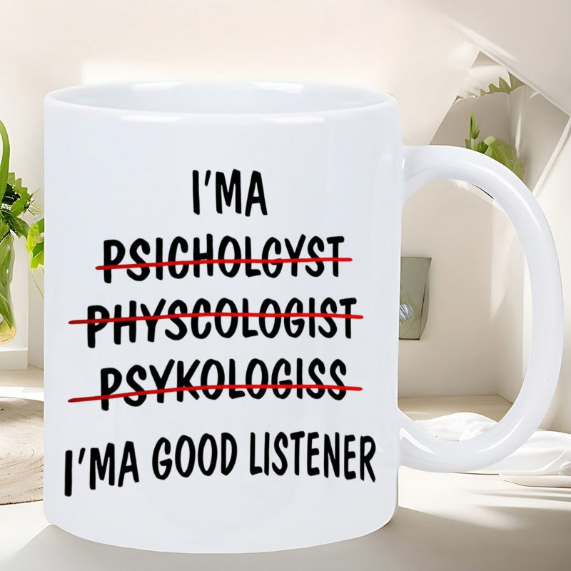 Tailorly White Ceramic 11 oz Mug - Im A Psychologist Im A Good Listener Simple White Ceramic Vessel Featuring Bold Handwritten Text And Strikethrough Details Mug