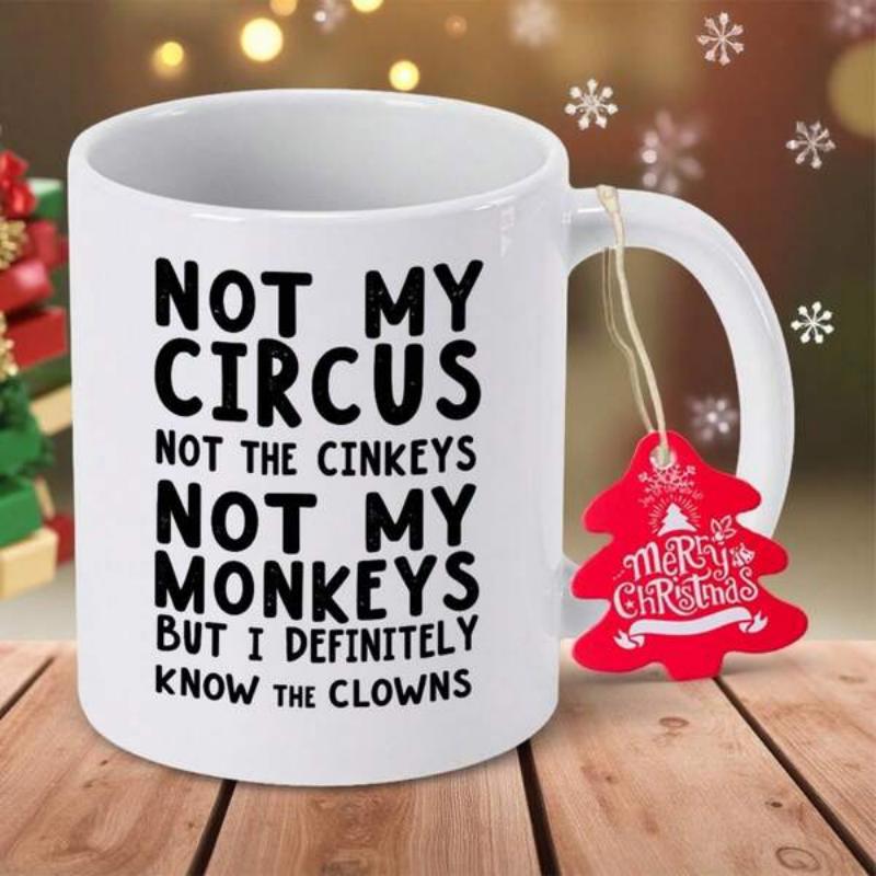 Tailorly White Ceramic 11 oz Mug - Not My Circus Not My Monkeys But I Definitely Know The Clowns Bold Black Lettering Printed Upon A Minimalist