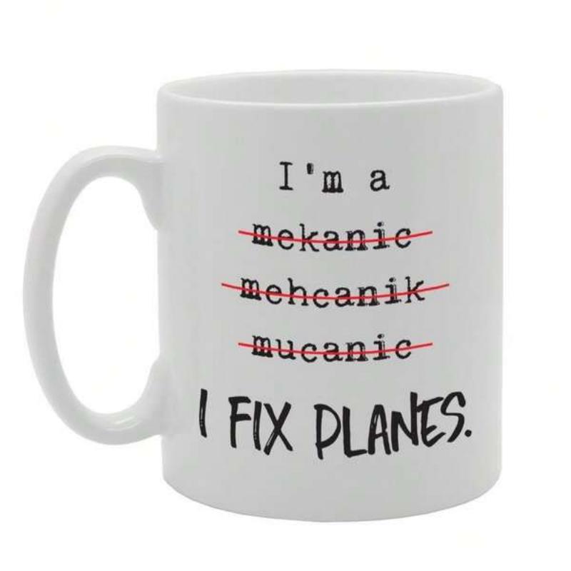 Tailorly White Ceramic 11 oz Mug - I Am A Mekanic Meheanik Mucanic I Fix Planes Sleek Featuring Clever Typography With Red Strikethrough Accents Mug