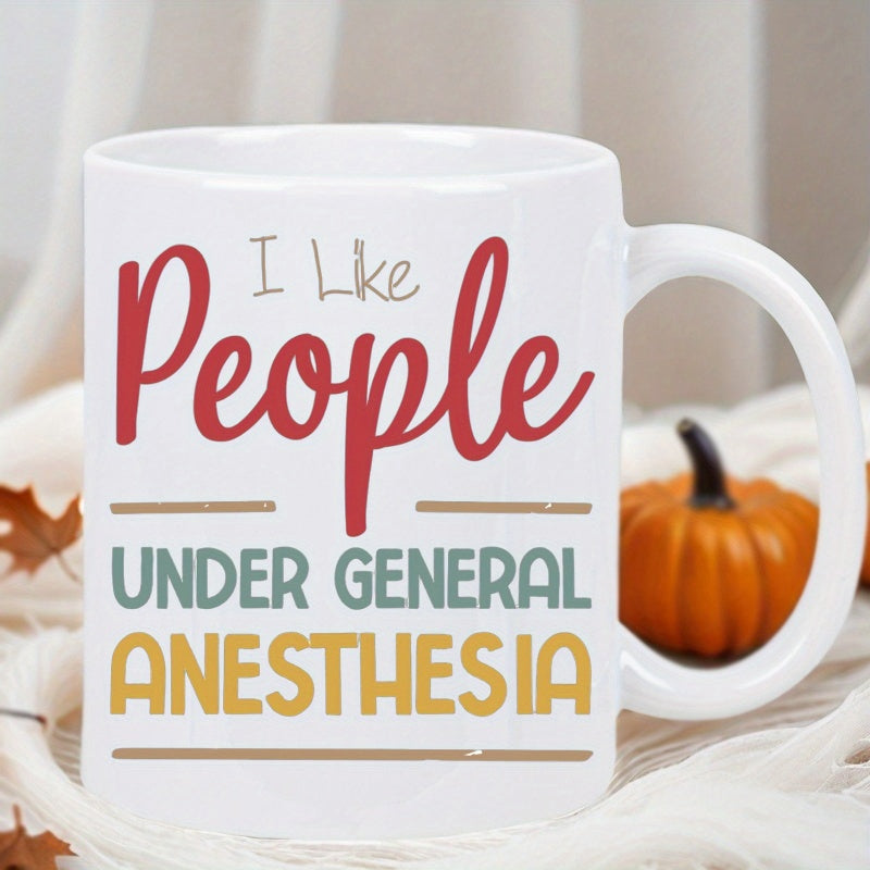 Tailorly White Ceramic 11 oz Mug - I Like People Under General Anesthesia Minimalist Retro Styled Medical Humor Typography On A Clean Surface Mug