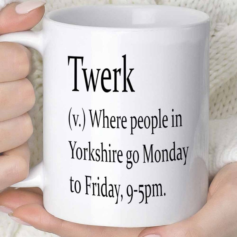 Tailorly White Ceramic 11 oz Mug - Twerk Yorkshire Monday To Friday 9 5pm Minimalist Black Typography Centered On A Clean
