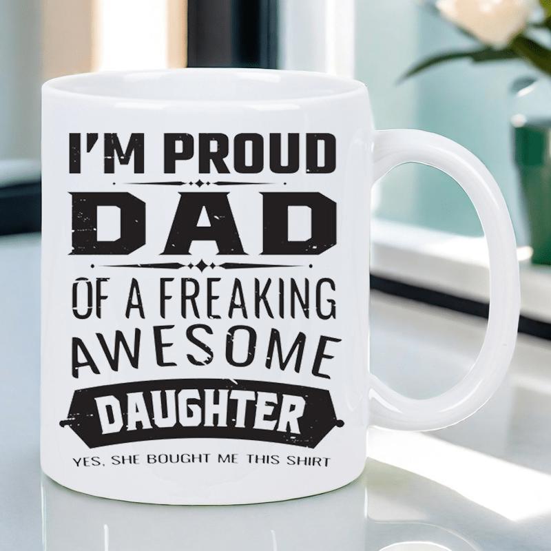 Tailorly White Ceramic 11 oz Mug - Im Proud Dad Of A Freaking Awesome Daughter Yes She Bought Me This Shirt Minimalist Black Text Design With Horizontal Lines And