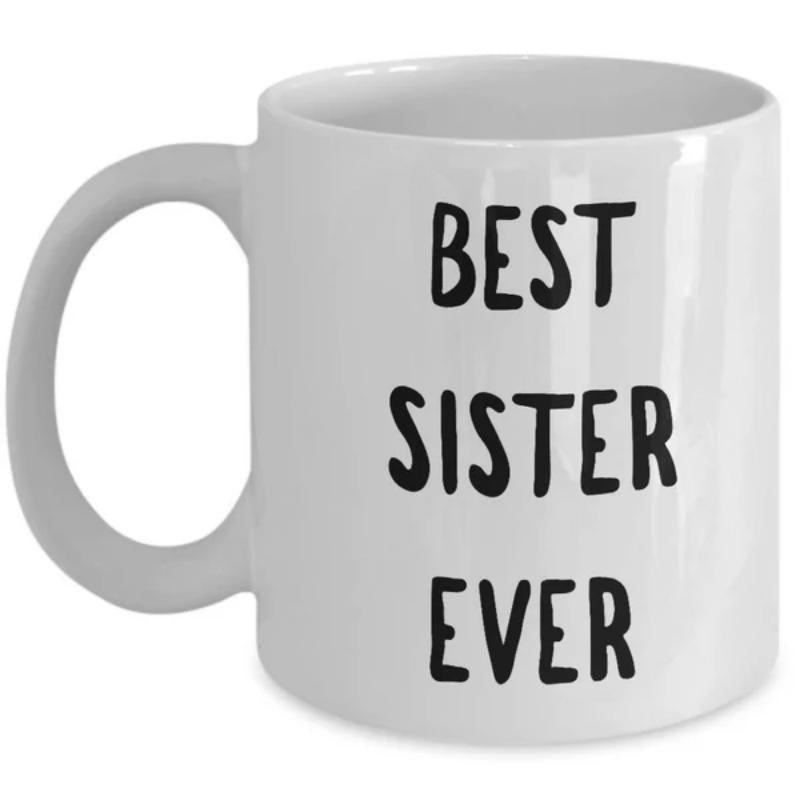 Tailorly White Ceramic 11 oz Mug - Best Sister Ever Simple White Ceramic Vessel Featuring Bold Black Typography Mug