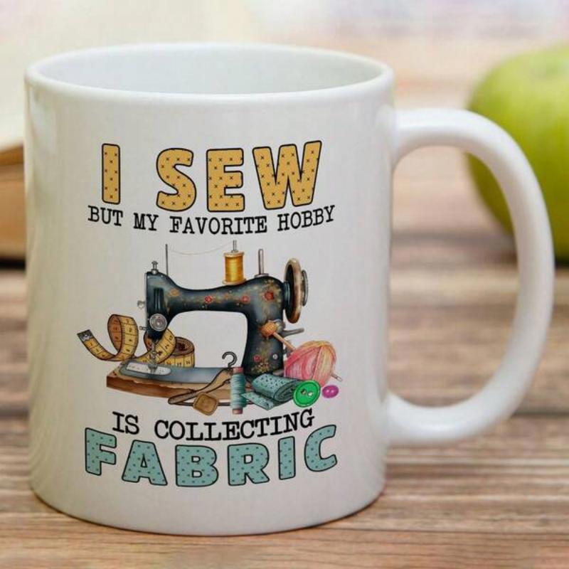 Tailorly White Ceramic 11 oz Mug - I Sew But My Favorite Hobby Is Collecting Fabric Vintage Style Black Iron Machine With Measuring Tape And Colorful Thread Sewing