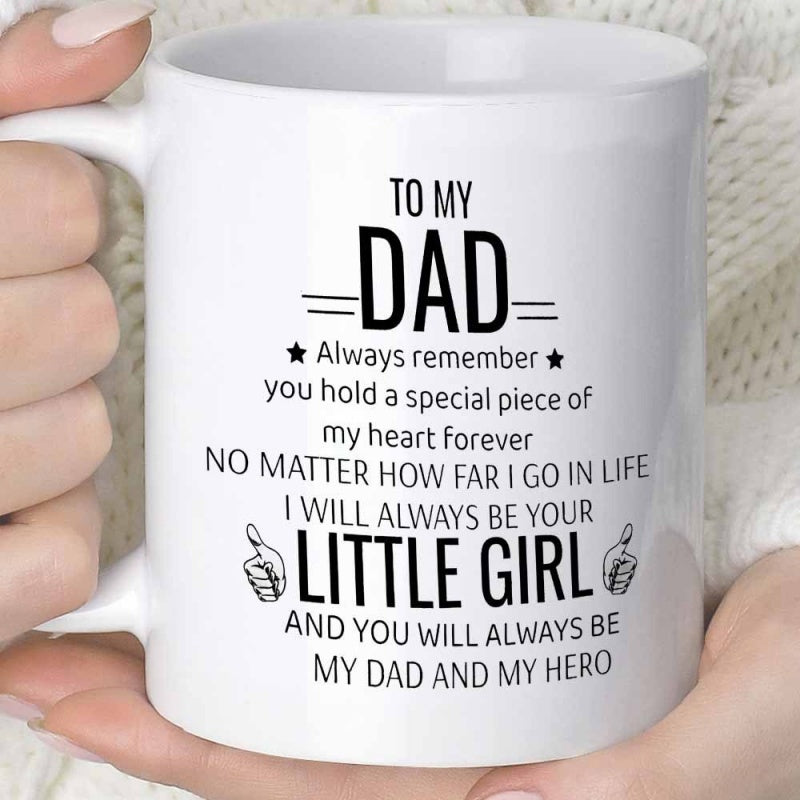 Tailorly White Ceramic 11 oz Mug - To My Dad Always Remember You Hold A Special Piece Of My Heart Forever No Matter How Far I Go In Life I Will Always Be Your