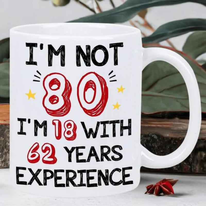Tailorly White Ceramic 11 oz Mug - Im Not 80 Im 18 With 62 Years Experience Funny Birthday Slogan With Hand Drawn Red Numbers And Yellow Stars Mug