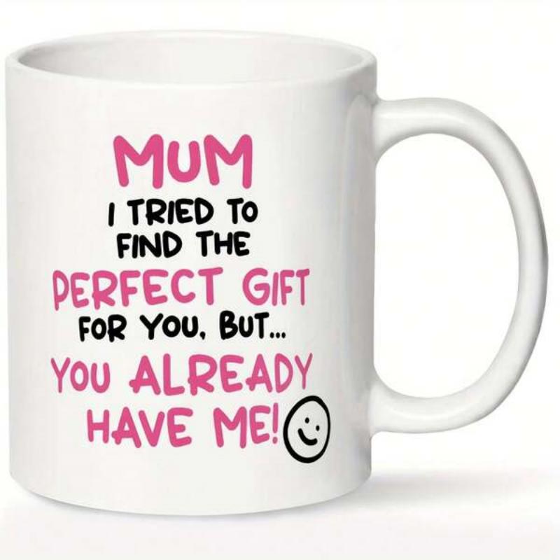 Tailorly White Ceramic 11 oz Mug - Mum I Tried To Find The Perfect Gift For You But You Already Have Me Cheerful Pink Lettering Accompanied By A Simple Hand Drawn