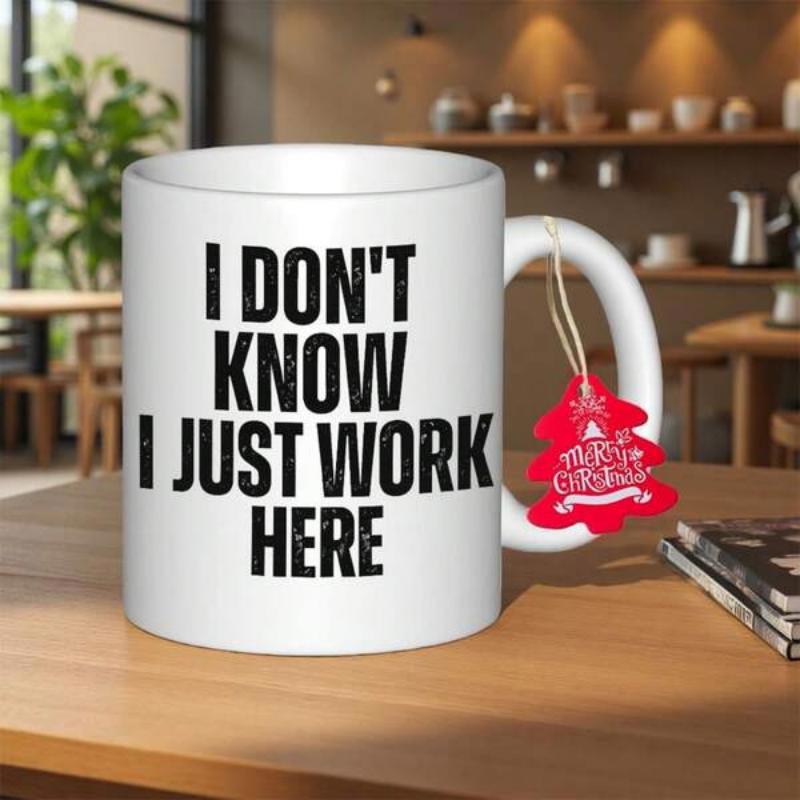 Tailorly White Ceramic 11 oz Mug - I Don't Know I Just Work Here Simple White Ceramic Vessel Featuring Bold Distressed Textured Black Font Mug