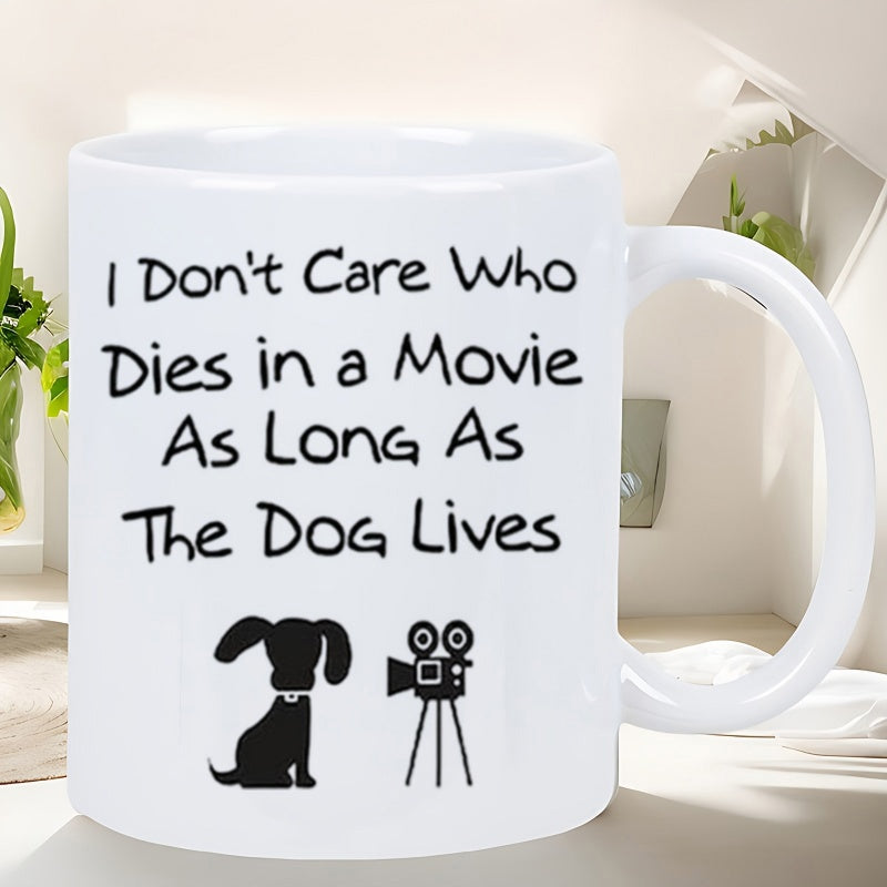 Tailorly White Ceramic 11 oz Mug - I Don't Care Who Dies In A Movie As Long As The Dog Lives Minimalist Black Silhouette Of A Loyal Puppy Beside Vintage Filming