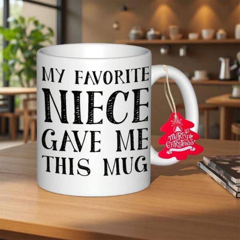 Tailorly White Ceramic 11 oz Mug - My Favorite Niece Gave Me This Mug Bold Black Typography On Smooth Polished Mug