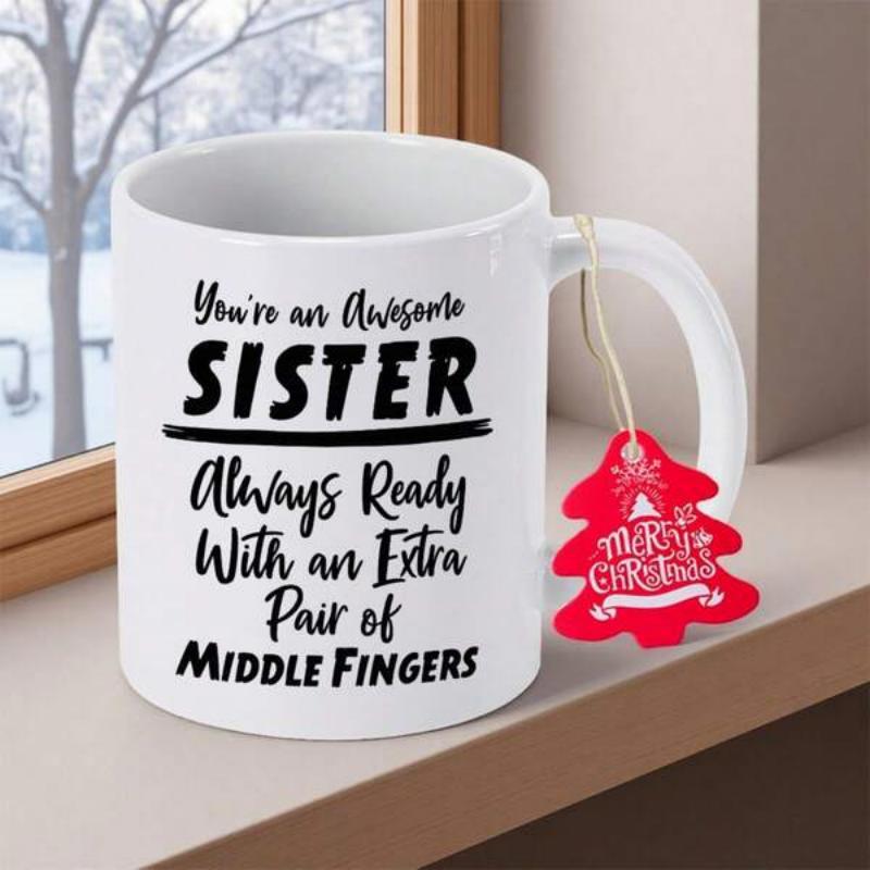 Tailorly White Ceramic 11 oz Mug - Youre An Awesome Sister Always Ready With An Extra Pair Of Middle Fingers Minimalist White Ceramic Coffee Cup Placed By A Snowy