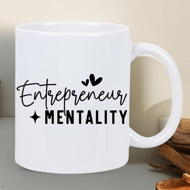 Tailorly White Ceramic 11 oz Mug - Entrepreneur Mentality Polished Ceramic Surface With Elegant Script And Bold Minimalist Typography Mug