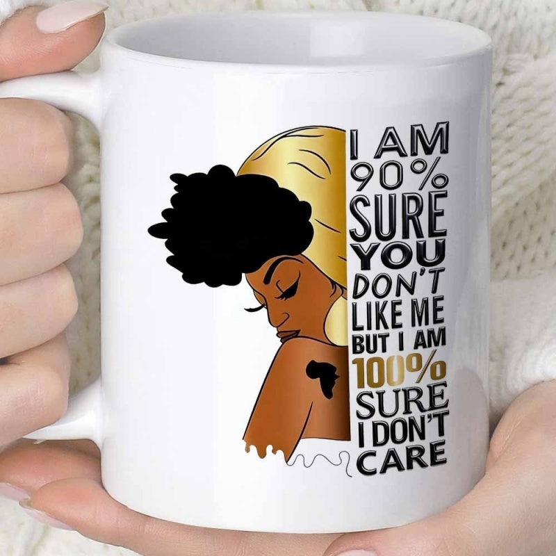 Tailorly White Ceramic 11 oz Mug - I Am 90 Sure You Dont Like Me But I Am 100 Sure I Dont Care Stylized Black Woman Profile Wearing Golden Headwrap And Africa Map