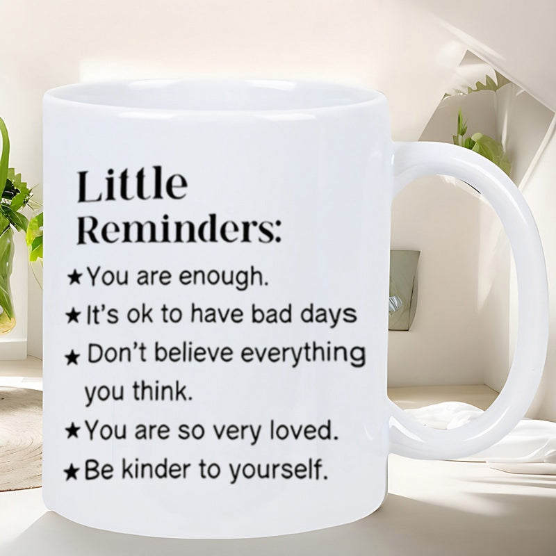 Tailorly White Ceramic 11 oz Mug - Little Reminders You Are Enough Its Ok To Have Bad Days Dont Believe Everything You Think You Are So Very Loved Be Kinder To