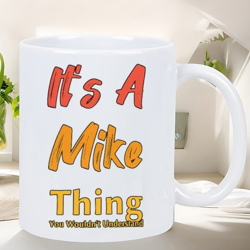 Tailorly White Ceramic 11 oz Mug - Its A Mike Thing You Wouldnt Understand Clean Minimalist White Surface Featuring Bold Vibrant Stylized Colorful Text Typography