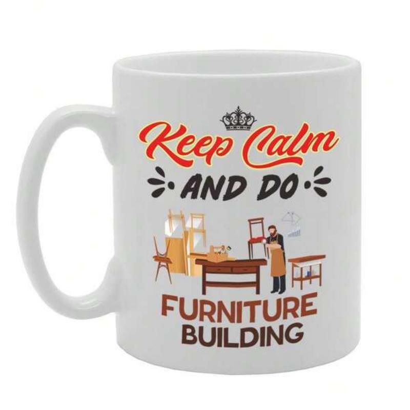 Tailorly White Ceramic 11 oz Mug - Keep Calm And Do Furniture Building Professional Carpenter Working Inside A Detailed Traditional Woodworking Shop Woodworker