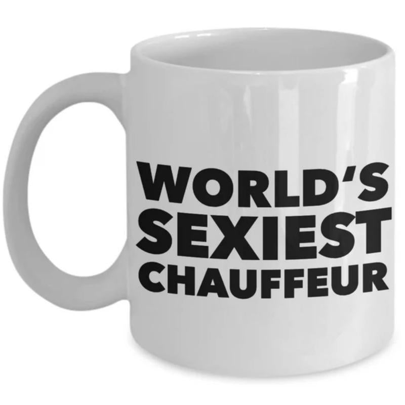Tailorly White Ceramic 11 oz Mug - Worlds Sexiest Chauffeur Minimalist White Ceramic Vessel With Bold Black Typographic Font Design Mug