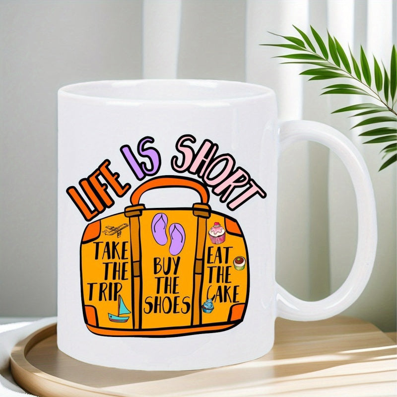 Tailorly White Ceramic 11 oz Mug - Life Is Short Take The Trip Buy The Shoes Eat The Cake Colorful Travel Duffle Featuring Adventure Icons Under Playful