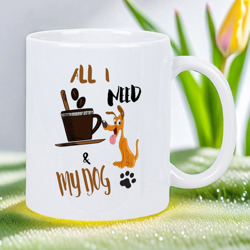 Tailorly White Ceramic 11 oz Mug - All I Need My Dog Happy Cartoon Puppy Sitting Beside A Steaming Hot Cup Of Coffee Dog