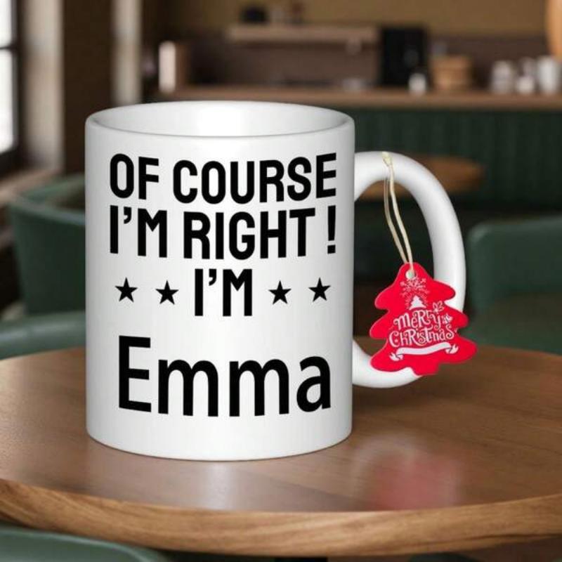 Tailorly White Ceramic 11 oz Mug - Of Course I'm Right I'm Emma Minimalist White Ceramic Vessel Resting Upon Smooth Wooden Surface Mug