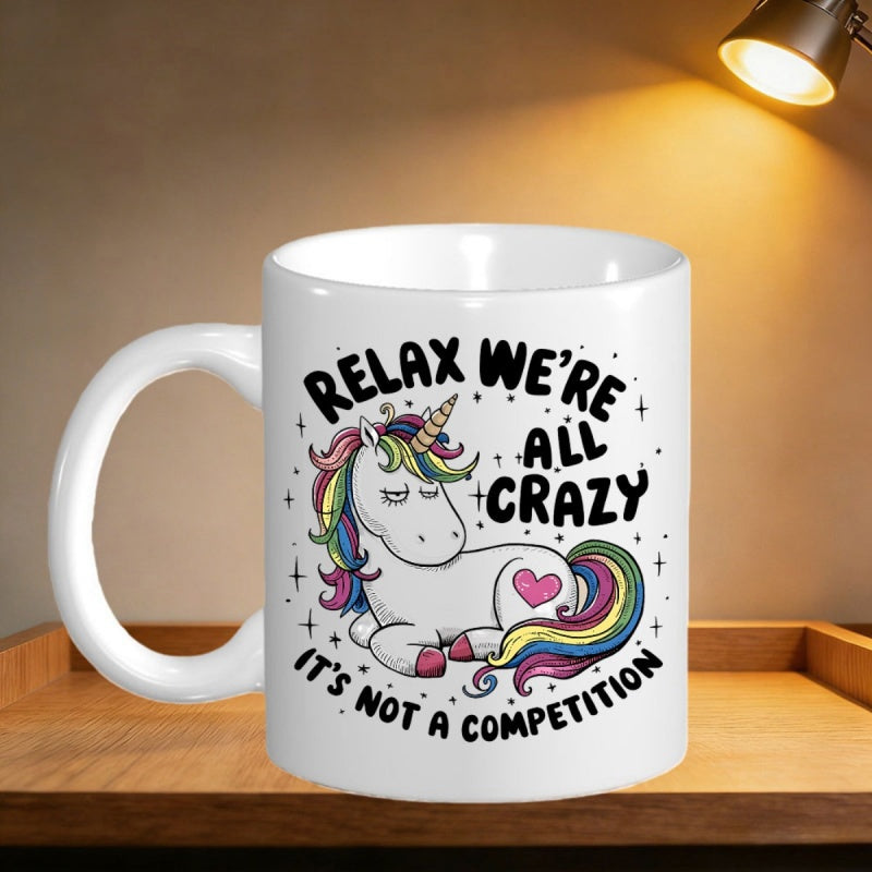 Tailorly White Ceramic 11 oz Mug - Relax Were All Crazy Its Not A Competition Resting Cartoon Rainbow Mane And Tail Among Stars Unicorn