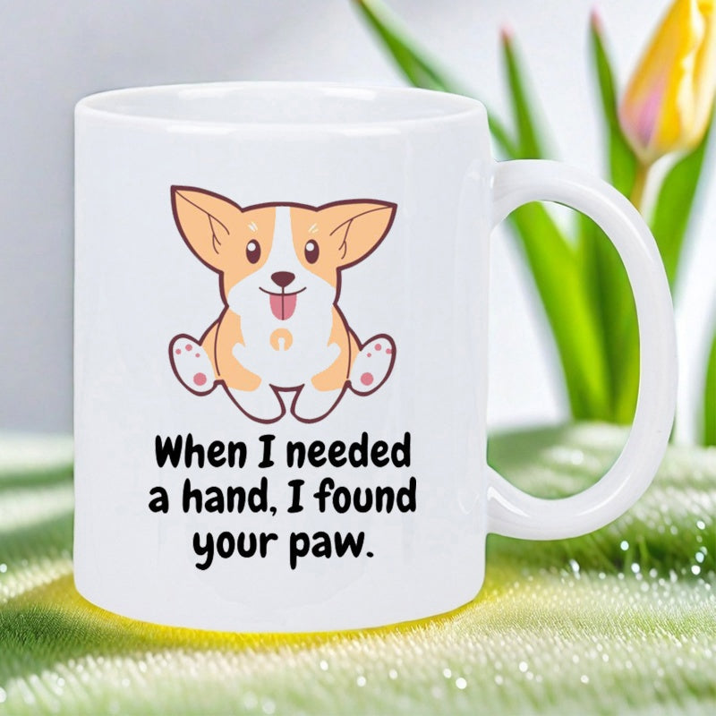 Tailorly White Ceramic 11 oz Mug - When I Needed A Hand I Found Your Paw Cute Cartoon Dog Smiling With Paws Out On Pure Background Corgi