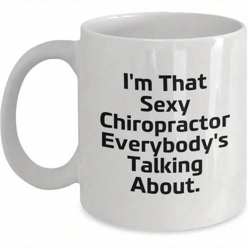 Tailorly White Ceramic 11 oz Mug - Im That Sexy Chiropractor Everybodys Talking About Simple Bold Black Sans Serif Typography For Professional Office Decor