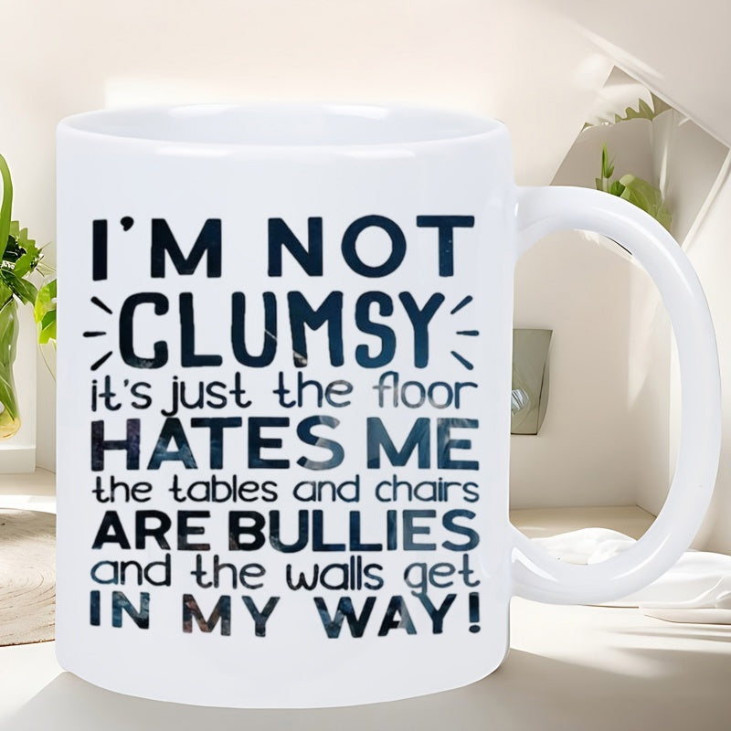 Tailorly White Ceramic 11 oz Mug - Im Not Clumsy Its Just The Floor Hates Me The Tables And Chairs Are Bullies And The Walls Get In My Way Bold Minimalist