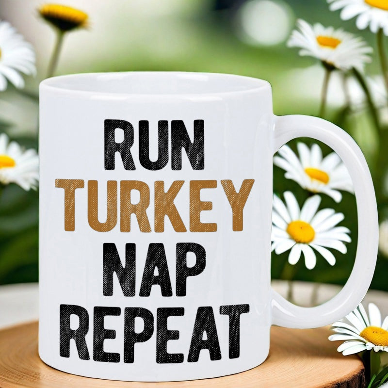 Tailorly White Ceramic 11 oz Mug - Run Turkey Nap Repeat Classic White Ceramic Displaying Bold Textured Typography Among Daisies Mug