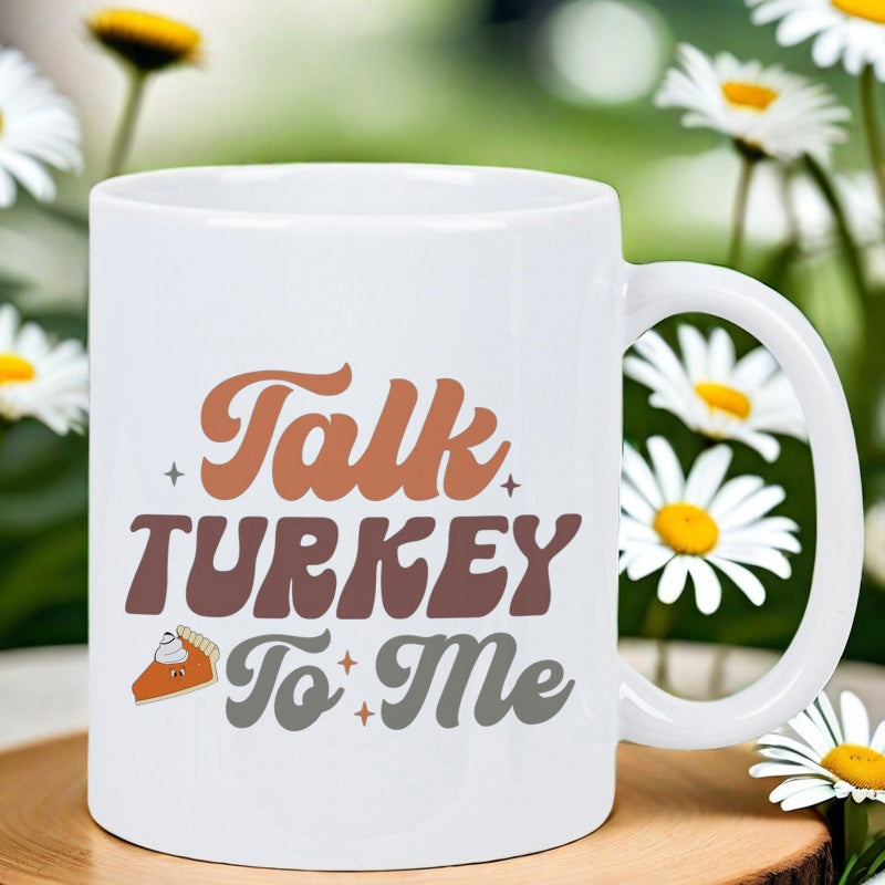 Tailorly White Ceramic 11 oz Mug - Talk Turkey To Me Retro Groovy Typography With A Small Detailed Pumpkin Pie Slice Art