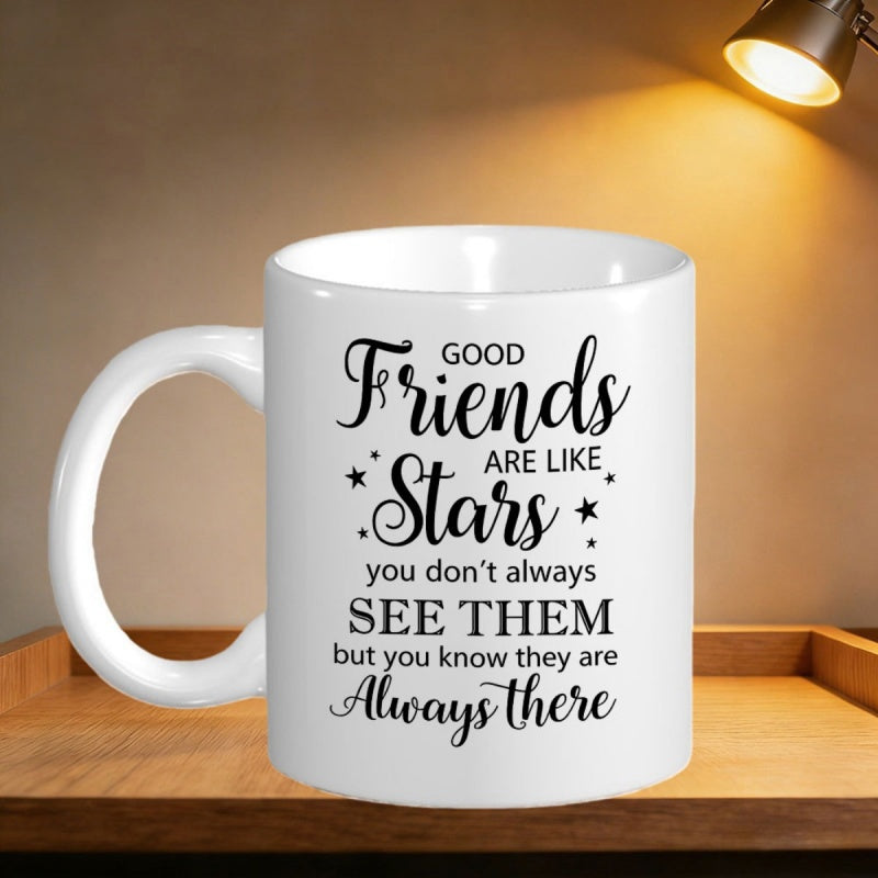 Tailorly White Ceramic 11 oz Mug - Good Friends Are Like Stars You Dont Always See Them But You Know They Are Always There Minimalist Decorative Typography