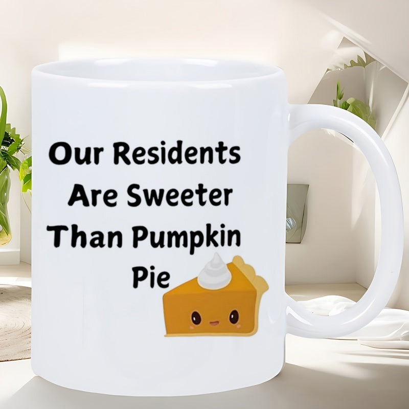 Tailorly White Ceramic 11 oz Mug - Our Residents Are Sweeter Than Pumpkin Pie Cute Seasonal Cartoon Slice Featuring Whipped Cream And Smiling Kawaii Face Pie