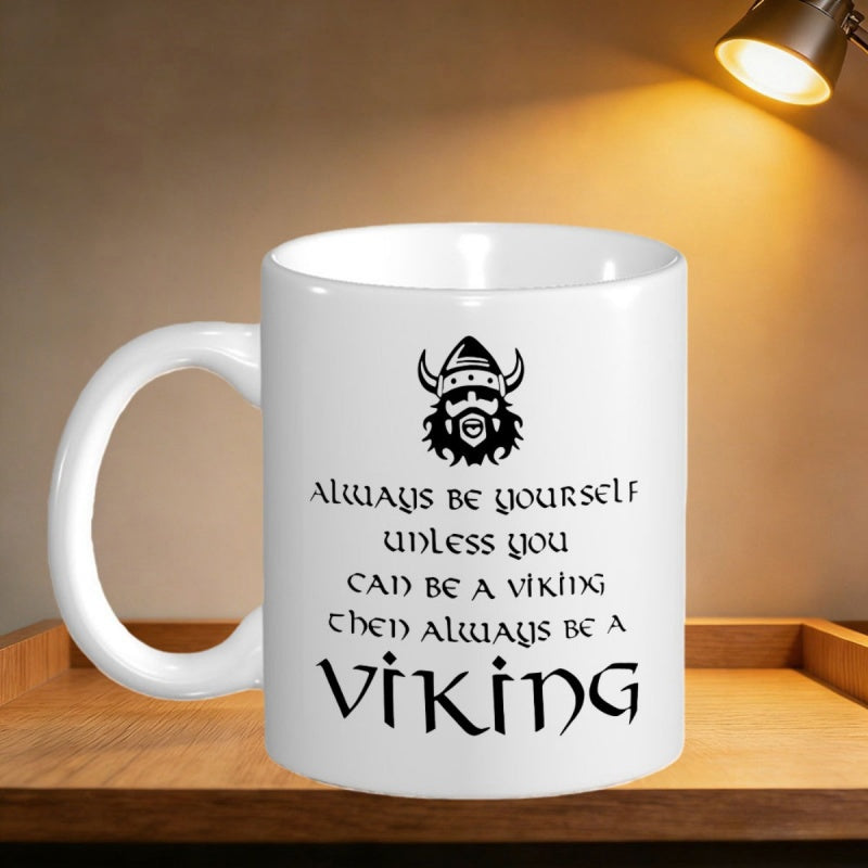 Tailorly White Ceramic 11 oz Mug - Always Be Yourself Unless You Can Be A Viking Then Always Be A Viking Fierce Bearded Warrior Head With Horned Helmet In Black