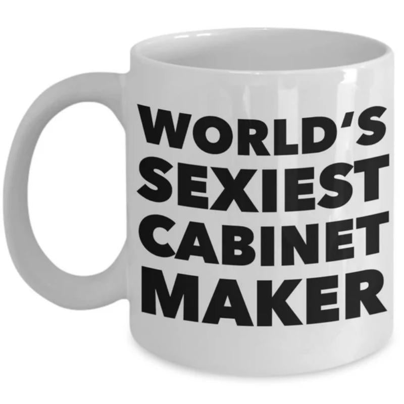 Tailorly White Ceramic 11 oz Mug - World Sexiest Cabinet Maker Bold Minimalist Typography Printed Across A Polished Mug